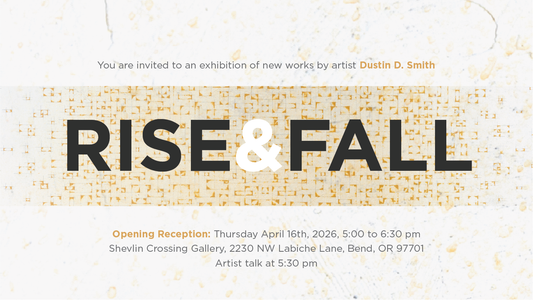 Rise & Fall - Solo Exhibition - Bend, Oregon
